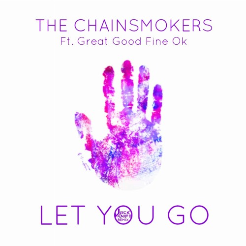 The Chainsmokers x Great Good Fine Ok - Let You Go (Jack Knife Remix)
