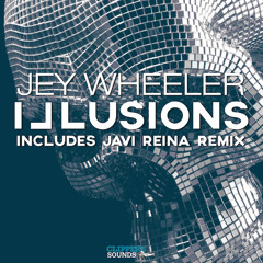 Jey Wheeler - Illusions (Javi Reina Remix) [OUT NOW]