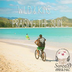 Wild & Kins - Praising The Sun