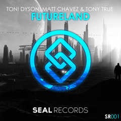 Ton! Dyson, Matt Chavez, & Tony True - Futureland (Original Mix) OUT NOW! [Supported by Blasterjaxx]