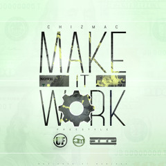 Chiz Mac - Make It Work (freestyle)