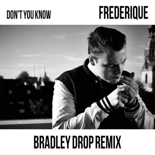 Frederique - Dont You Know (Bradley Drop Remix)