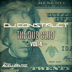 Dj Construct Presents: "The Dub Club" Vol. 4