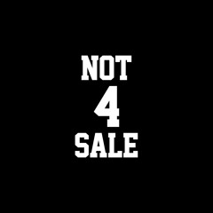 Not 4 Sale