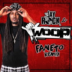 Woop Feat. DJ Jay Rock - Faneto Remix