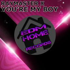 Raymaster X  - You're My Boy (Radio Edit)