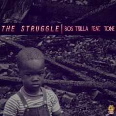 "The Struggle"- BOS Trilla feat. Tone