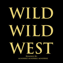 Wild Wild West (MiniMik3 Bootleg)