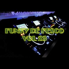 Funky De Fesco [ DJ Fesco ] Vol 23