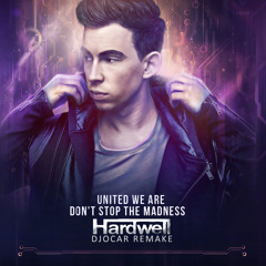 United We Are vs Don't Stop The Madness (Hardwell Mashup)(DJocar Remake)