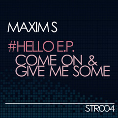 Maxim S - Give Me Some