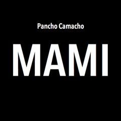 Pancho Camacho - Mami [Single]