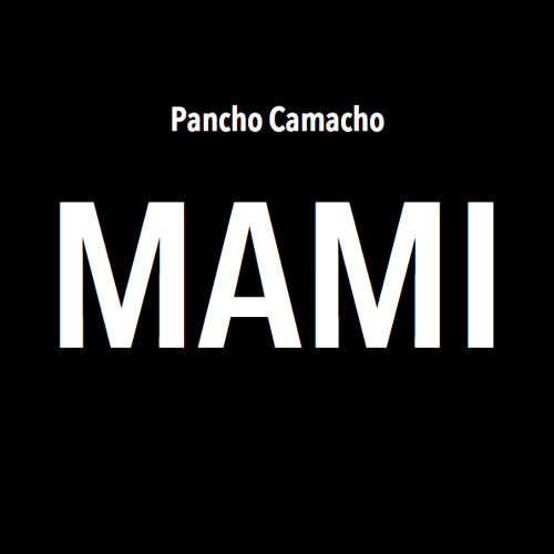 Pancho Camacho - Mami [Single]
