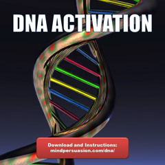 DNA Activation - Unleash Your Full Genetic Power - Evolve Into Your Higher Self