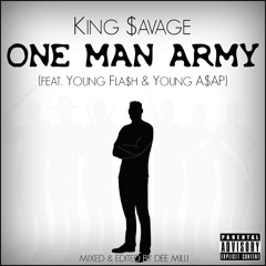 King $avage - One Man Army (feat. Young Fla$h & Young A$AP) [Mixed By Dee Milli]