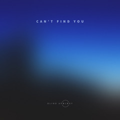 Can't Find You