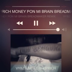 VYBZ KARTEL & KIPRICH + MONEY PON MI BRAIN _ BREADMAKER + REMIX