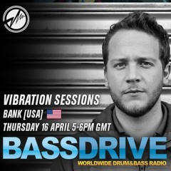 Vibration Sessions on Bassdrive - hosted by Bank - April 2015