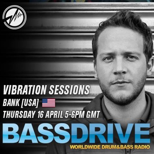 Vibration Sessions on Bassdrive - hosted by Bank - April 2015