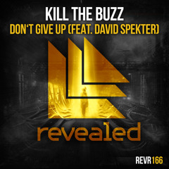 Kill The Buzz feat. David Spekter - Don't Give Up [OUT NOW!]