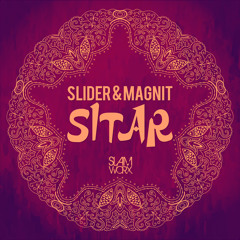 OUT NOW! Slider & Magnit - Sitar (Original Mix)