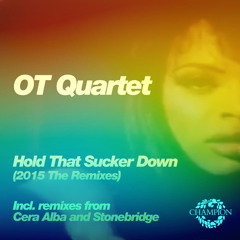 OT Quartet - Hold That Sucker Down (Cera Alba's Terrace Rework)
