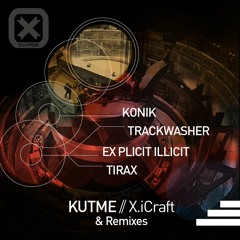 4 - Kutme - X Icraft - Ex Plicit Illicit Rmx