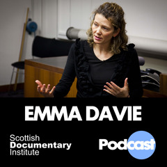 014 - Scottish Documentary Podcast - Emma Davie