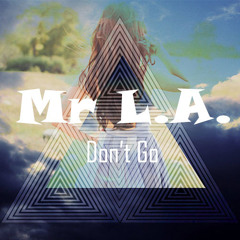 Mr L.A. - Don't Go (OUT NOW)