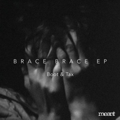 Boot & Tax - BraceBrace (Alien Alien Remix) - MEANT022 12' VINYL