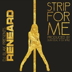 Reneard Aka DJ Blak - Strip For Me (@whoisdjblak)