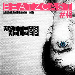 BEATZCAST 48 - Mattias Milzep