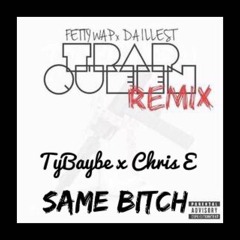 TyBaybe ft  Chris E- Same Bitch (Trap Queen Remix)