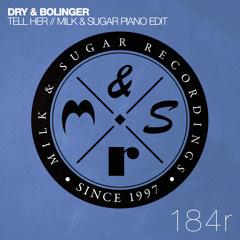 Dry & Bolinger - Tell Her (Milk & Sugar Piano Edit)