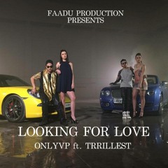 Only VP ft. Trrillest - Looking For Love - Faadu Production