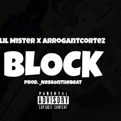 ArrogantCortez X lil Mister - BLOCK Prod.By  (NessOnTheBeat)