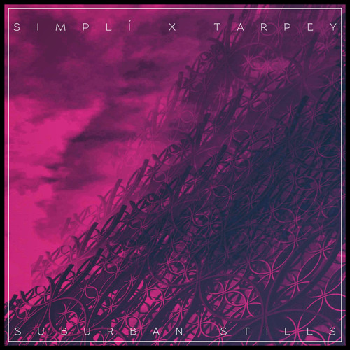simpli X Tarpey - suburban stills (simpli rework)