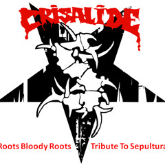 Crisalide - Roots Bloody Roots - Tribute To Sepultura (Single)