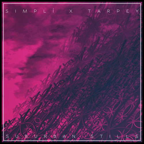 simplí & Tarpey - Suburban Stills [FREE DOWNLOAD]