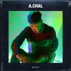 A.CHAL - GAZI [Marteinn Remix]
