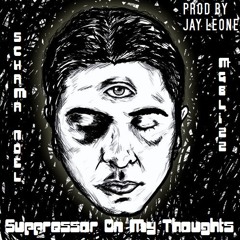 Suppressor On My Thoughts (feat. Schama Noel) [Prod. by Jay Leone]
