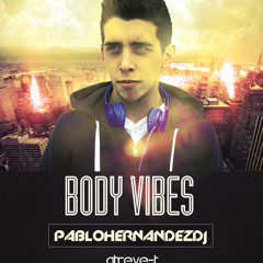 Body Vibes - Pablo Hernandez DJ (MAY 17 ON BEATPORT-ITUNES-SPOTIFY)