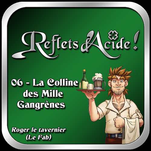 Reflets d'Acide 06 - La Colline des Mille Gangrènes