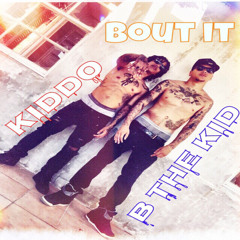 Kiddo x B The Kid - Bout It