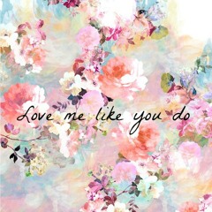 Love Me Like You Do