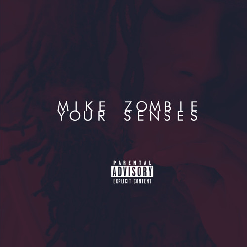 Mike Zombie - Your Senses (Prod. by Beasley Bangorz)