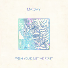 Wish You'd Met Me First