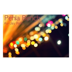 Pehla Bench - Kamal Khaira (Ay - Jay Refix)