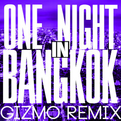 One Night In Bangkok (GIZMO Remix)