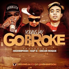 Young Jay & HighImPooh - GO BROKE FT KAP G & YOUNG OG